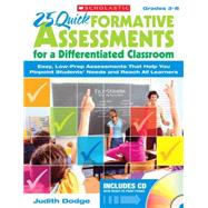 25 Quick Formative Assessments for a Differentiated Classroom Easy, Low-Prep Assessments That Help You Pinpoint Students' Needs and Reach All Learners