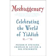 Meshuggenary : Celebrating the World of Yiddish