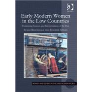 Early Modern Women in the Low Countries: Feminizing Sources and Interpretations of the Past