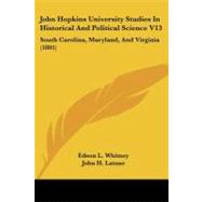 John Hopkins University Studies in Historical and Political Science V13 : South Carolina, Maryland, and Virginia (1895)