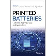 Printed Batteries Materials, Technologies and Applications