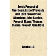 Lords Provost of Aberdeen : List of Provosts and Lord Provosts of Aberdeen, John Gordon, Provost Skene, Thomas Blaikie, Provost John Ross