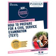 How To Prepare for a Civil Service Examination (TEXT) (CS-42) Passbooks Study Guide