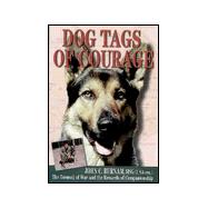 Dogs Tags of Courage: The Turmoil of War and the Rewards of Companionship