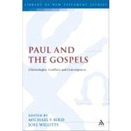 Paul and the Gospels Christologies, Conflicts and Convergences