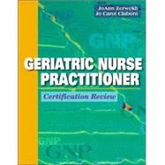 Geriatric Nurse Practitioner Certification Review: Certification Review