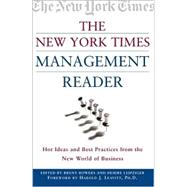 New York Times Management Reader : Hot Ideas and Best Practices from the New World of Business