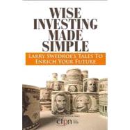 Wise Investing Made Simple: Larry Swedroe's Tales to Enrich Your Future