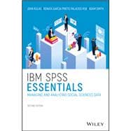IBM SPSS Essentials Managing and Analyzing Social Sciences Data