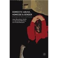 Domestic Abuse, Homicide and Gender Strategies for Policy and Practice