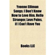 Yvonne Elliman Songs : I Don't Know How to Love Him, Hello Stranger, Love Pains, if I Can't Have You
