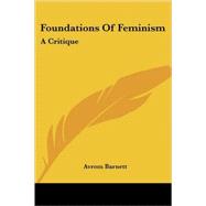 Foundations of Feminism : A Critique