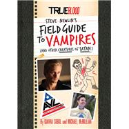 True Blood: A Field Guide to Vampires (And Other Creatures of Satan)