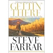 Gettin' There : A Passage Through the Psalms:How a Man Finds His Way on the Trail of Life