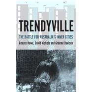 Trendyville The Battle for Australia's Inner Cities