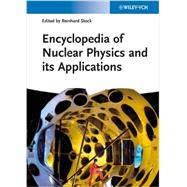 Encyclopedia of Nuclear Physics and Its Applications