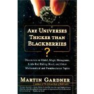 Are Universes Thicker Than Blackberries? : Discourses on Godel, Magic Hexagrams, Little Red Riding Hood, and Other Mathematical and Pseudoscientific Topics