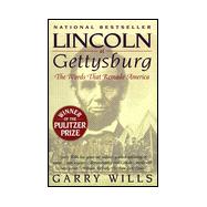 Lincoln at Gettysburg : The Words That Remade America