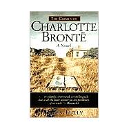 The Crimes of Charlotte Bronte: The Secrets of a Mysterious Family : A Novel