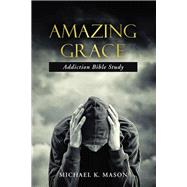 Amazing Grace Addiction Bible Study