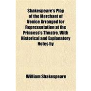 Shakespeare's Play of the Merchant of Venice Arranged for Representation at the Princess's Theatre