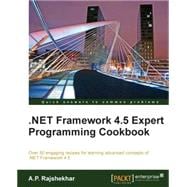 .NET Framework 4.5 Expert Programming Cookbook: Over 50 Engaging Recipes for Learning Advanced Concepts of .net Framework 4.5
