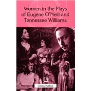Women in the Plays of Eugene O'Neill and Tennessee Williams