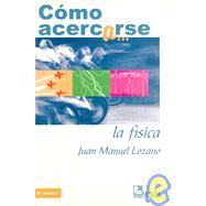 Como acercarse a la Fisica/ How to Approach to Physics