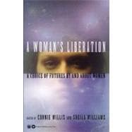 A Woman's Liberation A Choice of Futures by and About Women