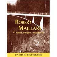 Robert Maillart: Builder, Designer, and Artist