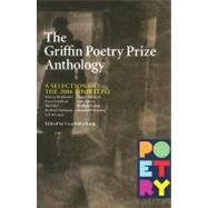 The Griffin Poetry Prize Anthology A Selection of the 2006 Shortlist