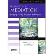 The Blackwell Handbook of Mediation Bridging Theory, Research, and Practice