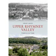 Upper Rhymney Valley Through Time
