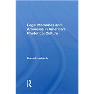 Legal Memories And Amnesias In America's Rhetorical Culture