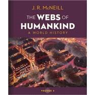 The Webs of Humankind: A World History (with Ebook, InQuizitive, History Skills Tutorials, Map and Primary Source Exercises, and Student Site)