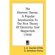 Electron Theory : A Popular Introduction to the New Theory of Electricity and Magnetism (1916)