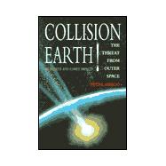 Collision Earth!: The Threat from Outer Space : Meteorite and Comet Impacts
