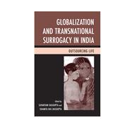 Globalization and Transnational Surrogacy in India Outsourcing Life