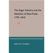 The Sugar Industry and the Abolition of the Slave Trade, 1775-1810