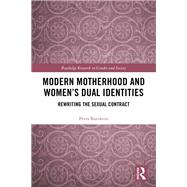 Modern Motherhood and WomenÆs Dual Identities: Rewriting the Sexual Contract