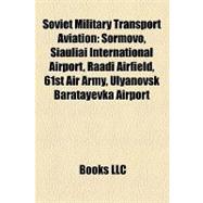Soviet Military Transport Aviation : Sormovo, `iauliai International Airport, Raadi Airfield, 61st Air Army, Ulyanovsk Baratayevka Airport