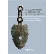 Local Societies in Bronze Age Northern Europe