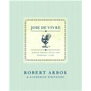 Joie de Vivre Simple French Style for Everyday Living,9781982157425