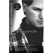 Becoming Steve Jobs The Evolution of a Reckless Upstart into a Visionary Leader