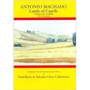 Antonio Machado: Lands of Castile Campos de Castilla and Other Poems