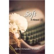 Soft A Memoir