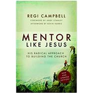 Mentor Like Jesus: His Radical Approach to Building the Church