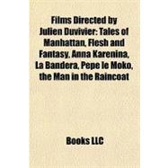 Films Directed by Julien Duvivier : Tales of Manhattan, Flesh and Fantasy, Anna Karenina, la Bandera, Pépé le Moko, the Man in the Raincoat