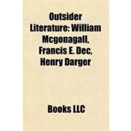 Outsider Literature : William Mcgonagall, Francis E. Dec, Henry Darger