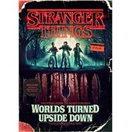 Stranger Things: Worlds Turned Upside Down The Official Behind-the-Scenes Companion,9781984817426